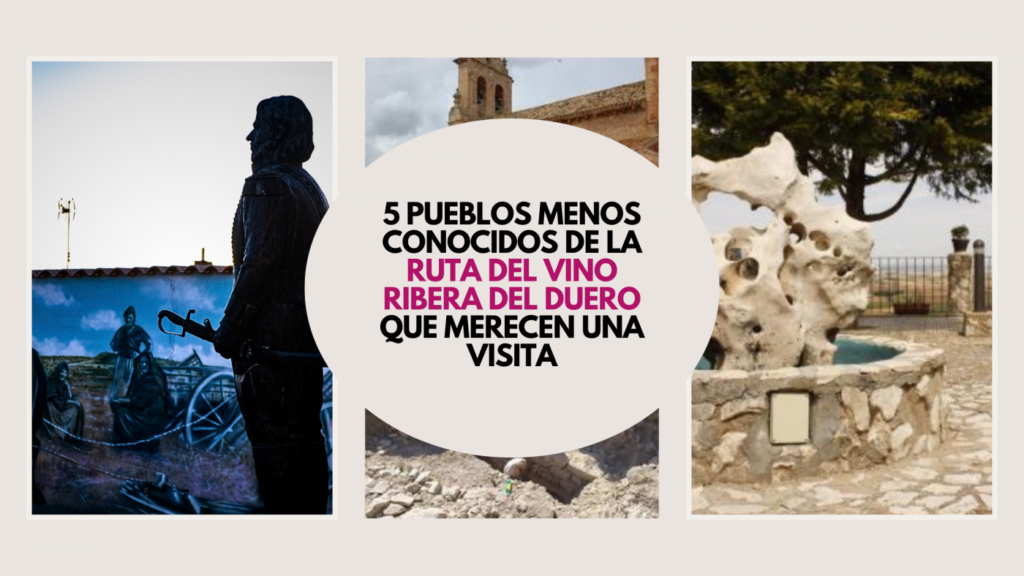 Si te apetece pasar un fin de semana por la Ruta del Vino Ribera del Duero, pero ya has visto los lugares más conocidos,