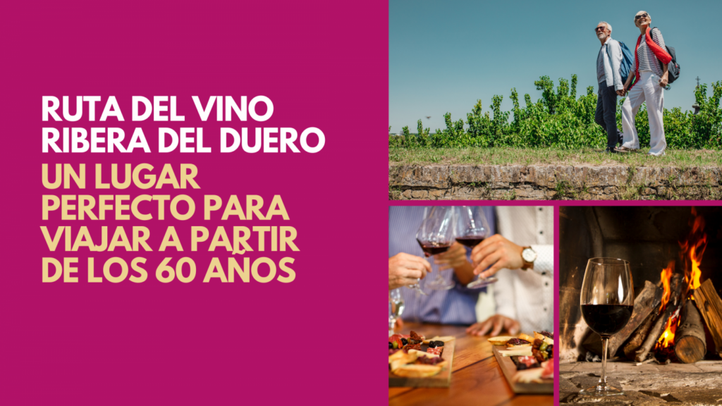 Ruta del Vino Ribera del Duero, un lugar perfecto para viajar a partir de los 60 años