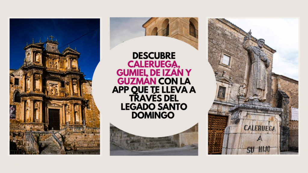 Descubre Caleruega, Gumiel de Izán y Guzmán con la app que te lleva a través del legado Santo Domingo