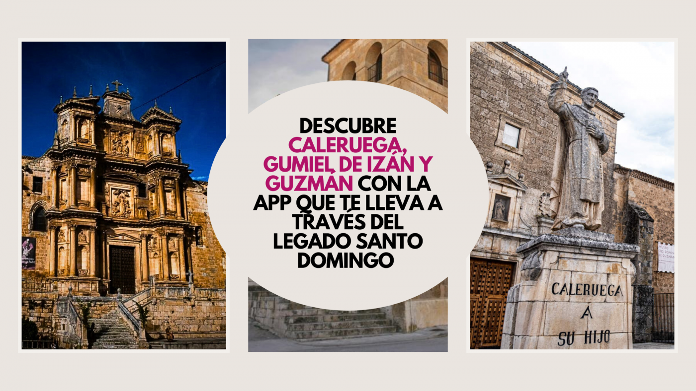 Descubre Caleruega, Gumiel de Izán y Guzmán con la app que te lleva a través del legado Santo Domingo